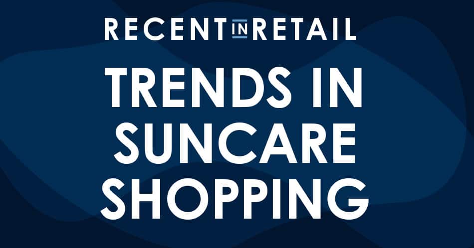 Read more about the article Recent in Retail – Suncare